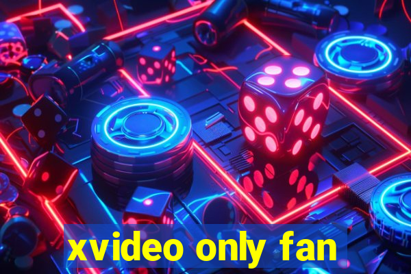 xvideo only fan